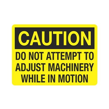 Caution Do Not Attempt To Adjust Machine While In Motion Sign